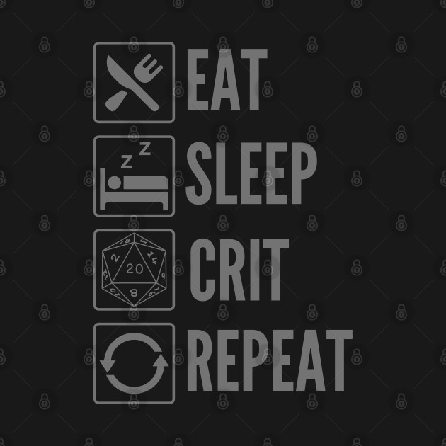Discover Eat, Sleep, Crit, Repeat - D&D D20 Print - Critical Roll - T-Shirt