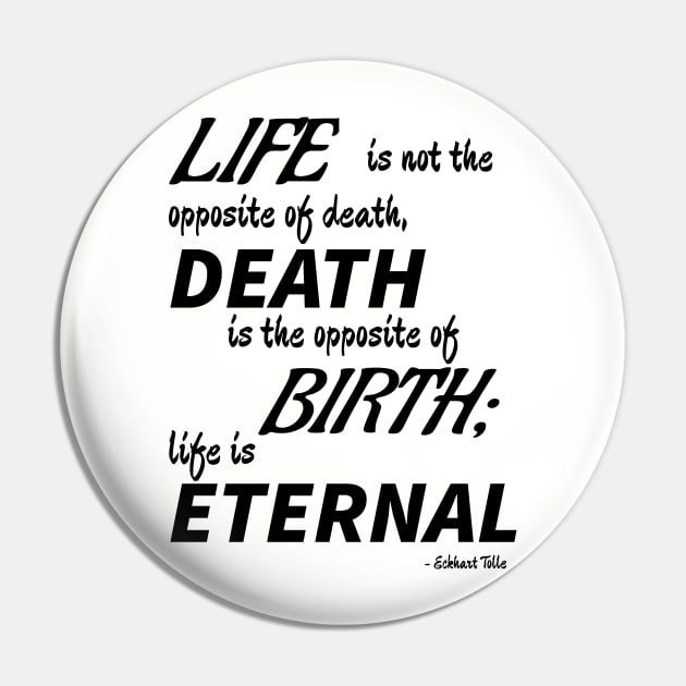 Life is Eternal (black text) Pin by Ragetroll