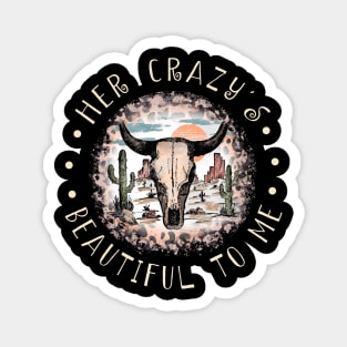 Her Crazy's Beautiful To Me Bull Leopard Western Cactus Magnet