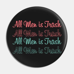 All Men is Trash Pin