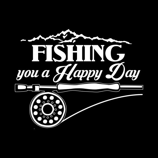 Fishing Makes Me Happy | Fishing You A Happy Day Fishermen by Cedinho