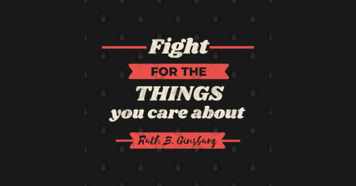 Fight For The Things You Care About RBG Quote Vintage Fight For The