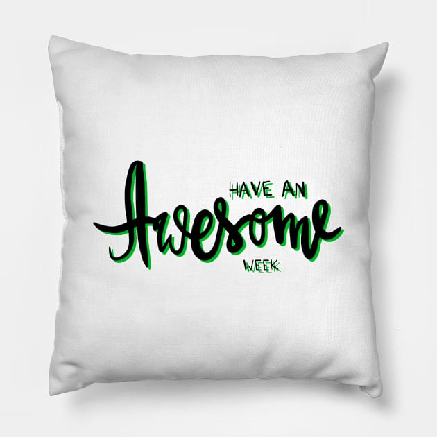 have an awesome week Pillow by richercollections