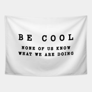 Wisdom Quote - Be Cool Tapestry