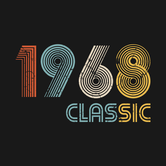 1968 classic 50 years old birthday - 50th Birthday - T-Shirt | TeePublic
