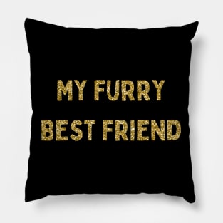 My Furry Best Friend, Love Your Pet Day Pillow