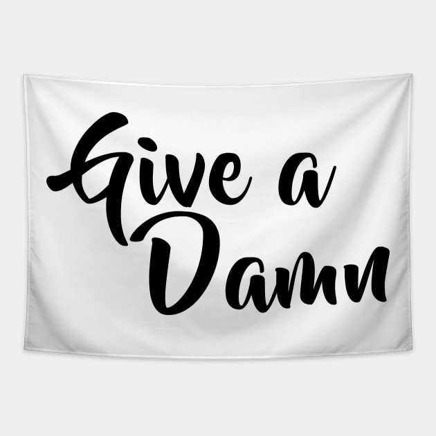 Give a Damn Classic Tapestry by Gear 4 U