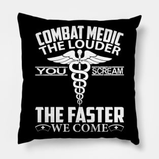 Combat Medic T Shirt - The Louder You Scream Faster We Come, Funny Emergency Medical Technician Gift Pillow