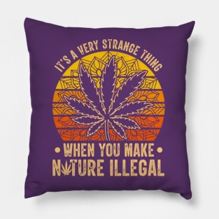 it's a very strange thing when you make nature illegal Pillow