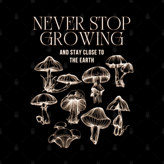 Never Stop Growing Mushrooms Quote Esoteric Motivation Art by BaliChili