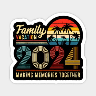 Family Vacation 2024 Making Memories Together Summer Magnet