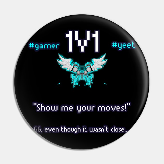 Show Me Your Moves - 1v1 - Hashtag Yeet - Good Game Even Though It Wasn't Close - Ultimate Smash Gaming Pin by MaystarUniverse