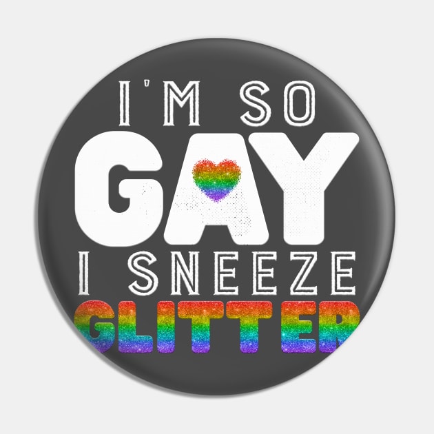 I'm so gay I sneeze Glitter Pin by PlimPlom