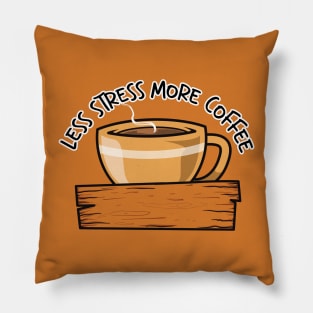 Less Stress More Coffee Cup Version Pillow