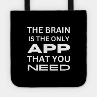 The brain is the only app you need - Funny Phone Addict - Use your Brain Tote