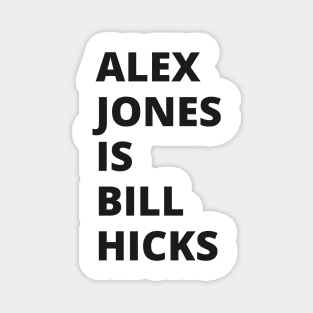 Alex Jones is Bill Hicks Magnet