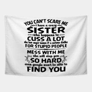 You can_t scare me I have a crazy sister Tapestry