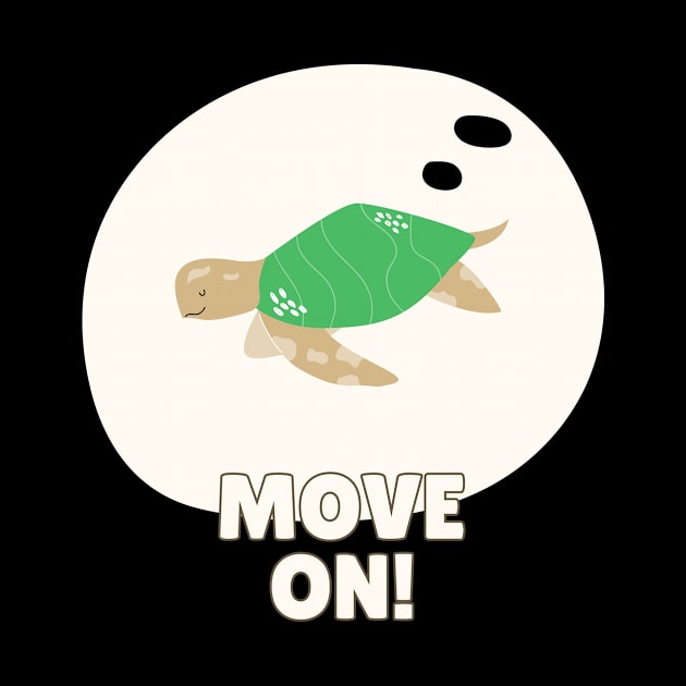 Move on! by Funky Turtle