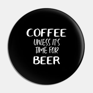 coffee unless it's time for beer Pin