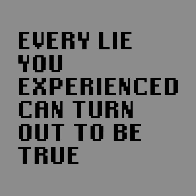 Every Lie You Experienced Can Turn Out To Be True by Quality Products