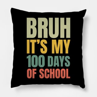 Bruh Its My 100 Days of School Pillow