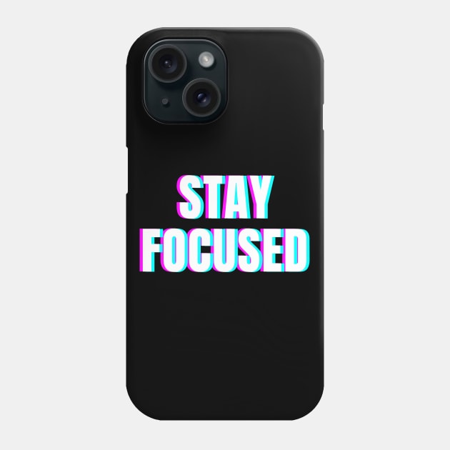 Stay focused Phone Case by Word and Saying