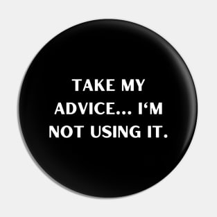 Take my advice I'm not using it. Pin