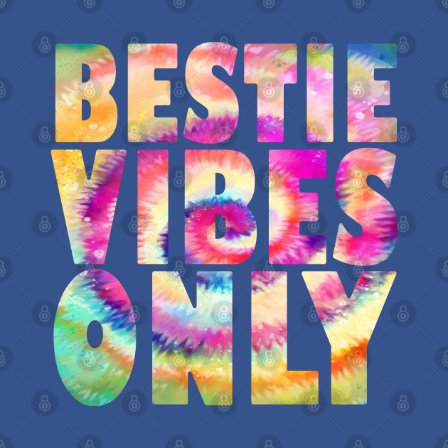 Discover Bestie Vibes Only Tie dye - Bestie Vibes Only - T-Shirt