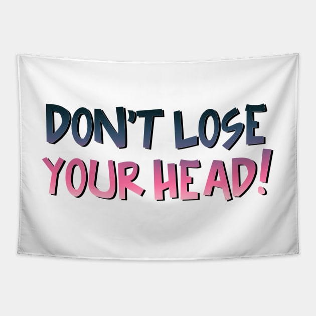 SIX the Musical - Don't Lose Your Head Tapestry by baranskini