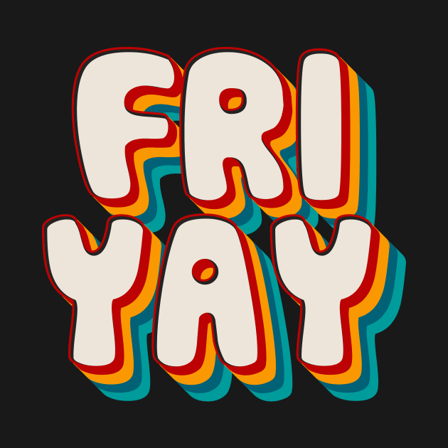 Fri Yay by n23tees