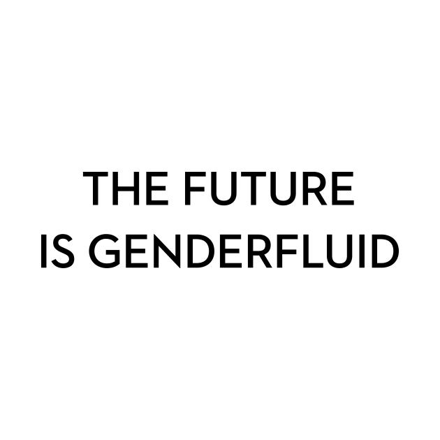 The Future is Genderfluid by Harley C