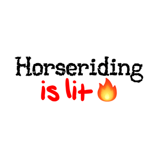 Horseriding is Lit! T-Shirt