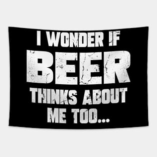 I wonder if beer thinks about me too Tapestry