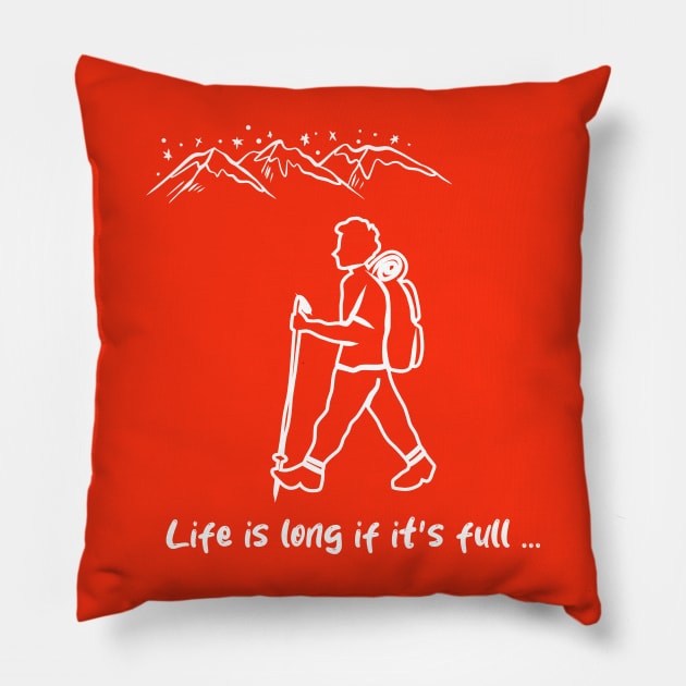 Life is long if it's full-01 Pillow by FilaliShop