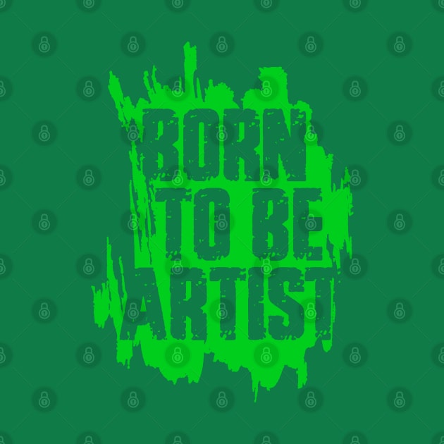 BORN TO BE ARTIST by ArtMofid