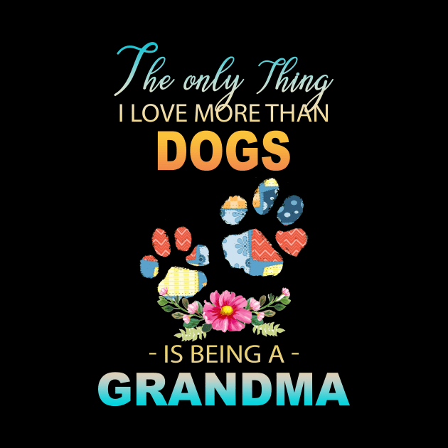 The Ony Thing I Love More Than  Dog leg Is Being A Grandma by Thai Quang