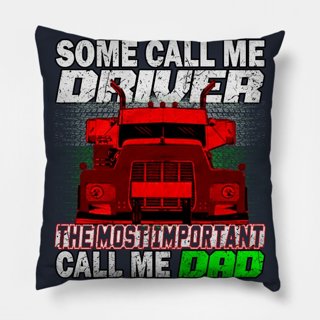 Some Call Me Driver DAD Trucker DAD Trucker Father #FathersDay Pillow by Trucker Heroes