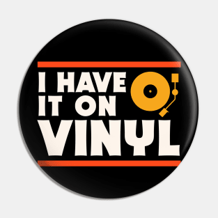 I Have It On Vinyl // Record Collector // Vinyl Lover Pin