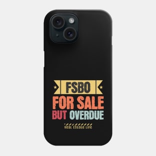 FSBO - For Sale But Overdue Phone Case