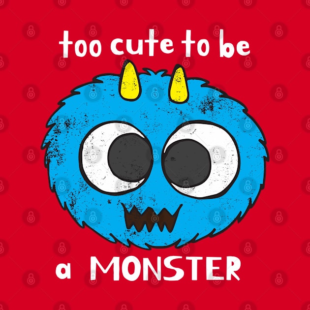 To Cute To Be A Monster by Mako Design 