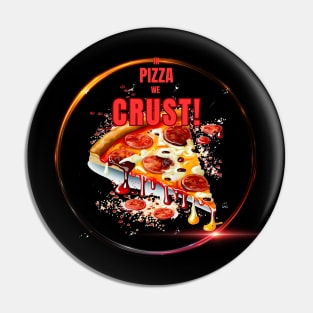 In Pizza We Crust Pin