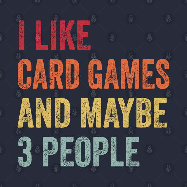 I Like Card Games & Maybe 3 People Card Games Lovers Gift Card Games