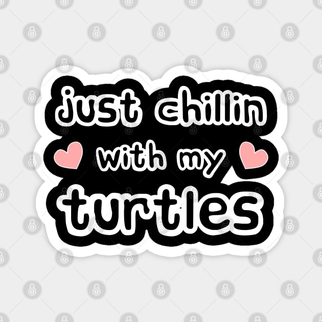 Just Chillin with my pet Turtles Magnet by Love Life Random