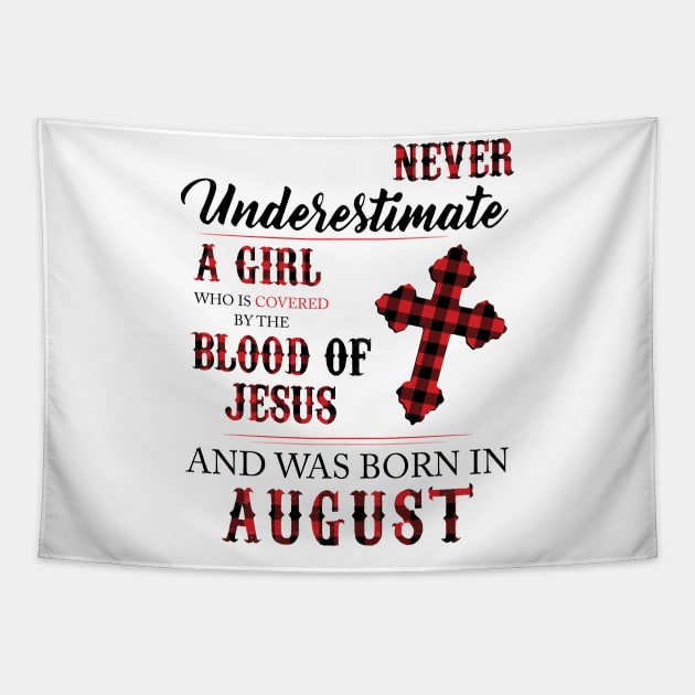Never Underestimate A Girl Who Is Covered By The Blood Of Jesus And Was Born In August Tapestry by Hsieh Claretta Art