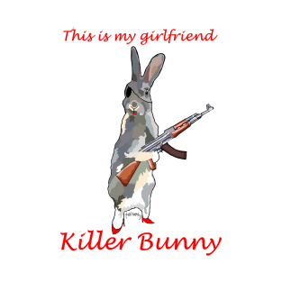 This is my girlfriend-Killer Bunny T-Shirt