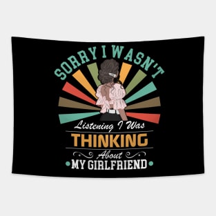 girlfriend lovers Sorry I Wasn't Listening I Was Thinking About My girlfriend Tapestry