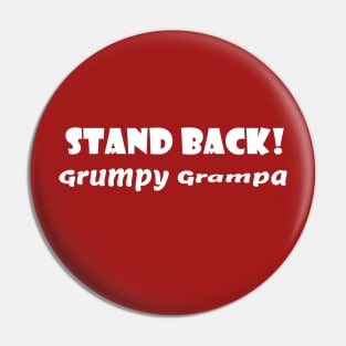 Stand Back! Grumpy Grampa Pin