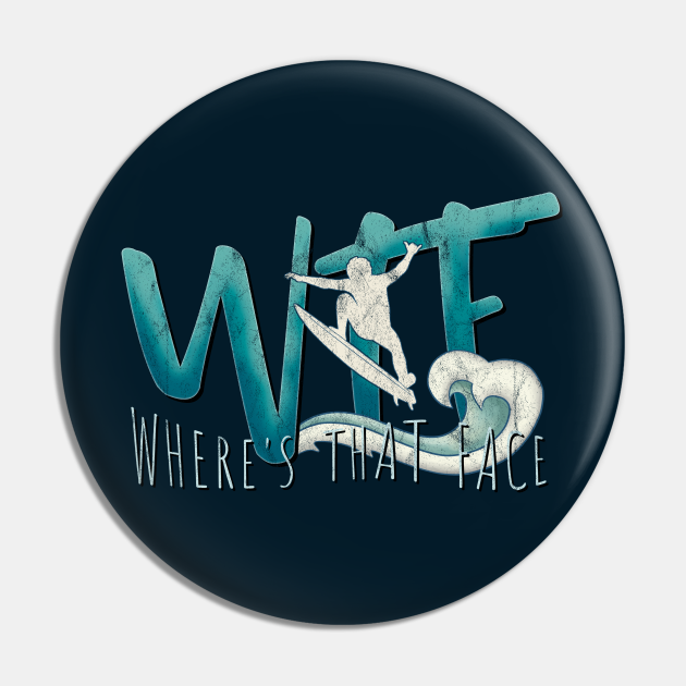 WTF Where’s That Face Surf Waves Surfer Slang Acronym Pun Wtf Surf