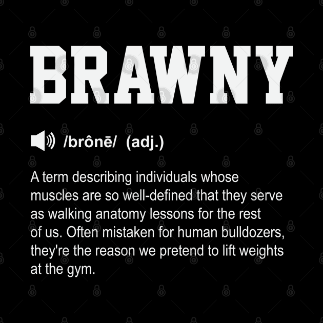 Brawny Funny Dictionary Gym Meaning by ryanjaycruz