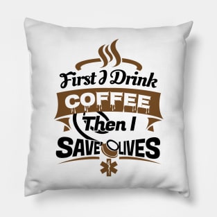 'First I Drink Coffee EMT Paramedic' Cool Coffee Gift Pillow